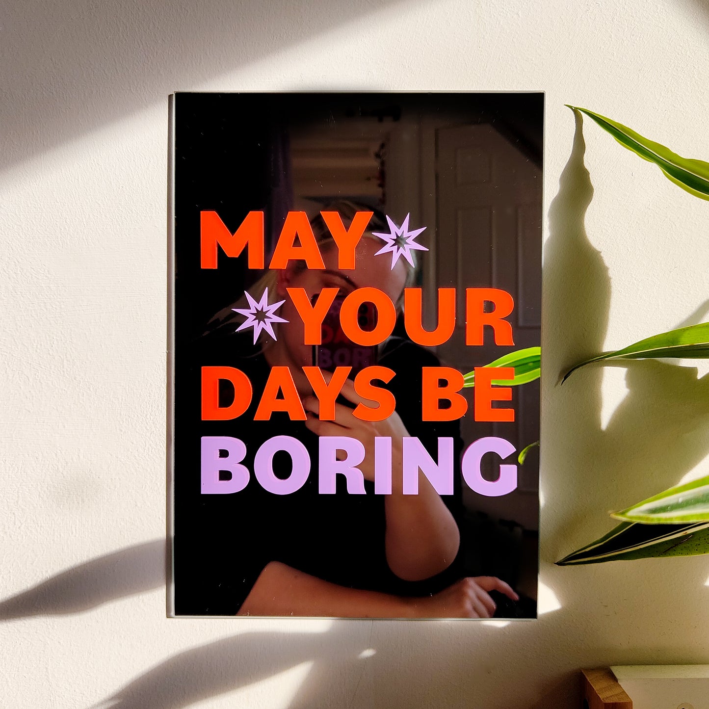 'May your Days be Boring' Mirror