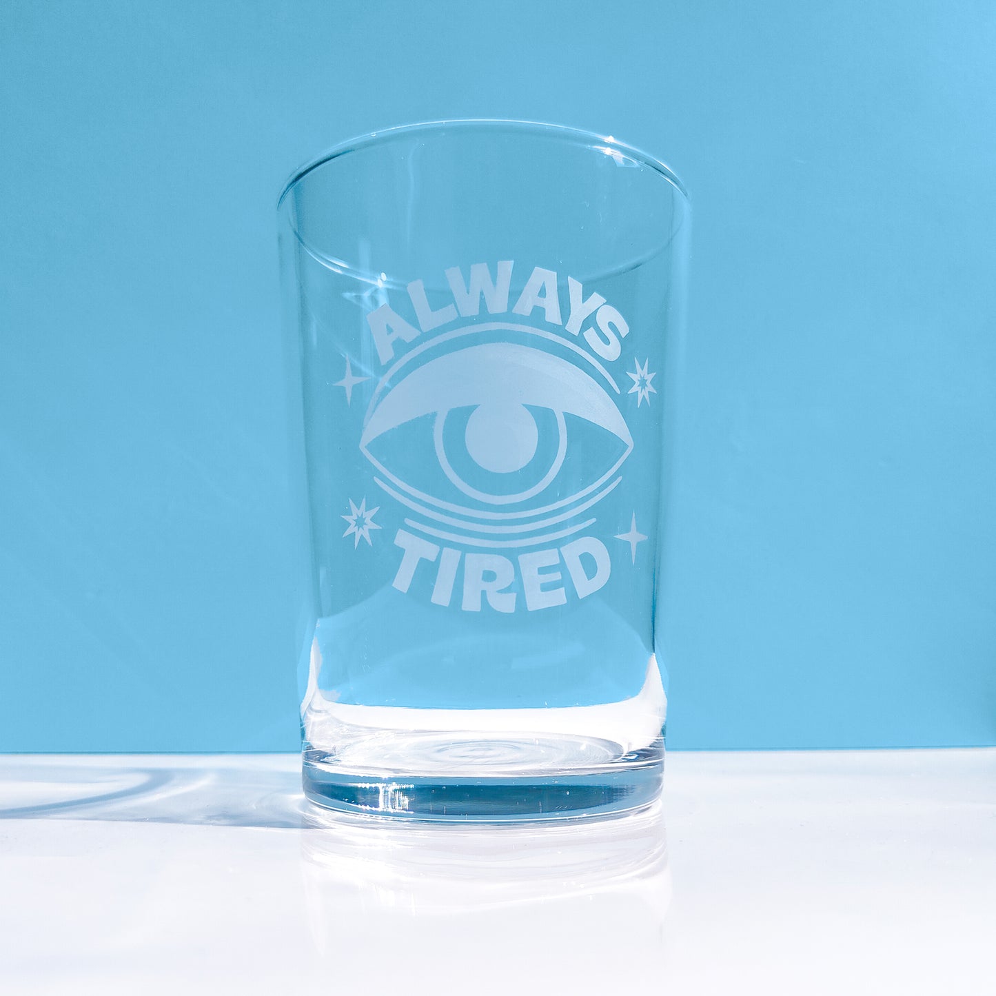 'Always Tired' Highball Glass
