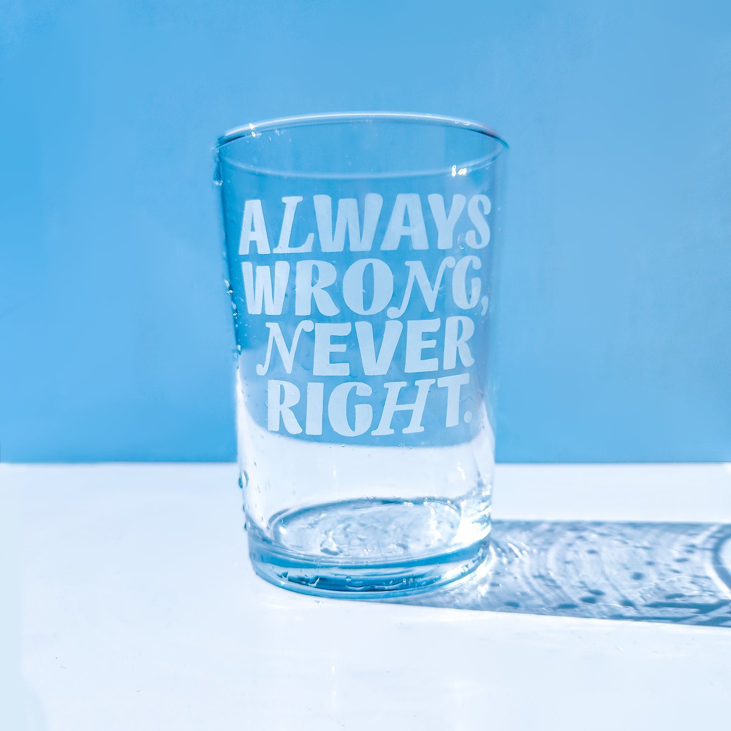 'Always Wrong, Never Right' Highball Glass