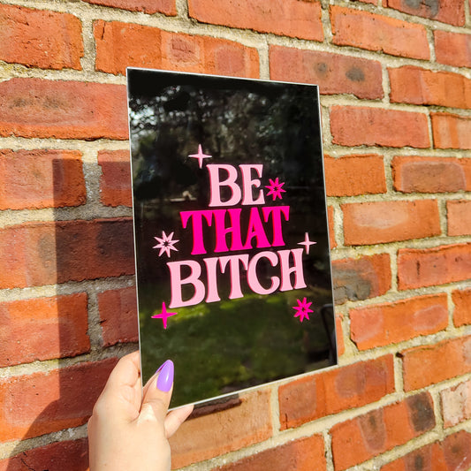 'Be That Bitch' Mirror