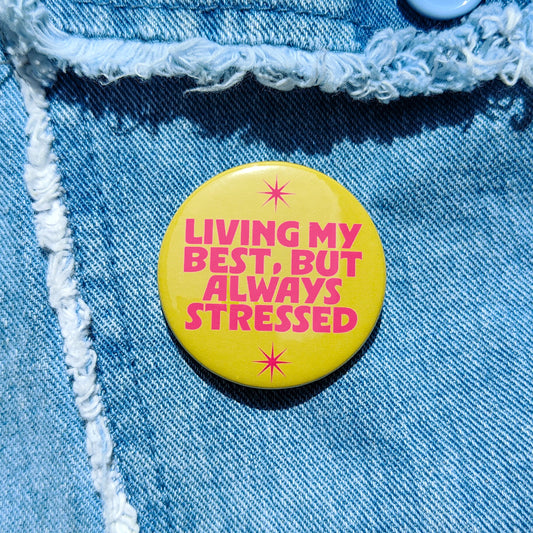 Living my Best, Always Stressed Badge