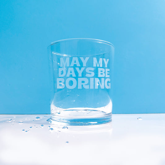 'May my Days be Boring' Tumbler