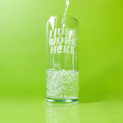 'I Just Work Here' Highball Glass