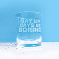 'May my Days be Boring' Tumbler