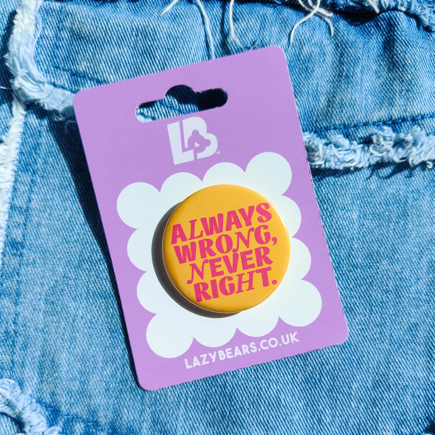 Always Wrong, Never Right Badge