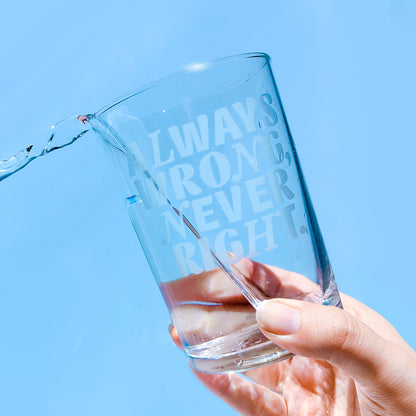 'Always Wrong, Never Right' Highball Glass