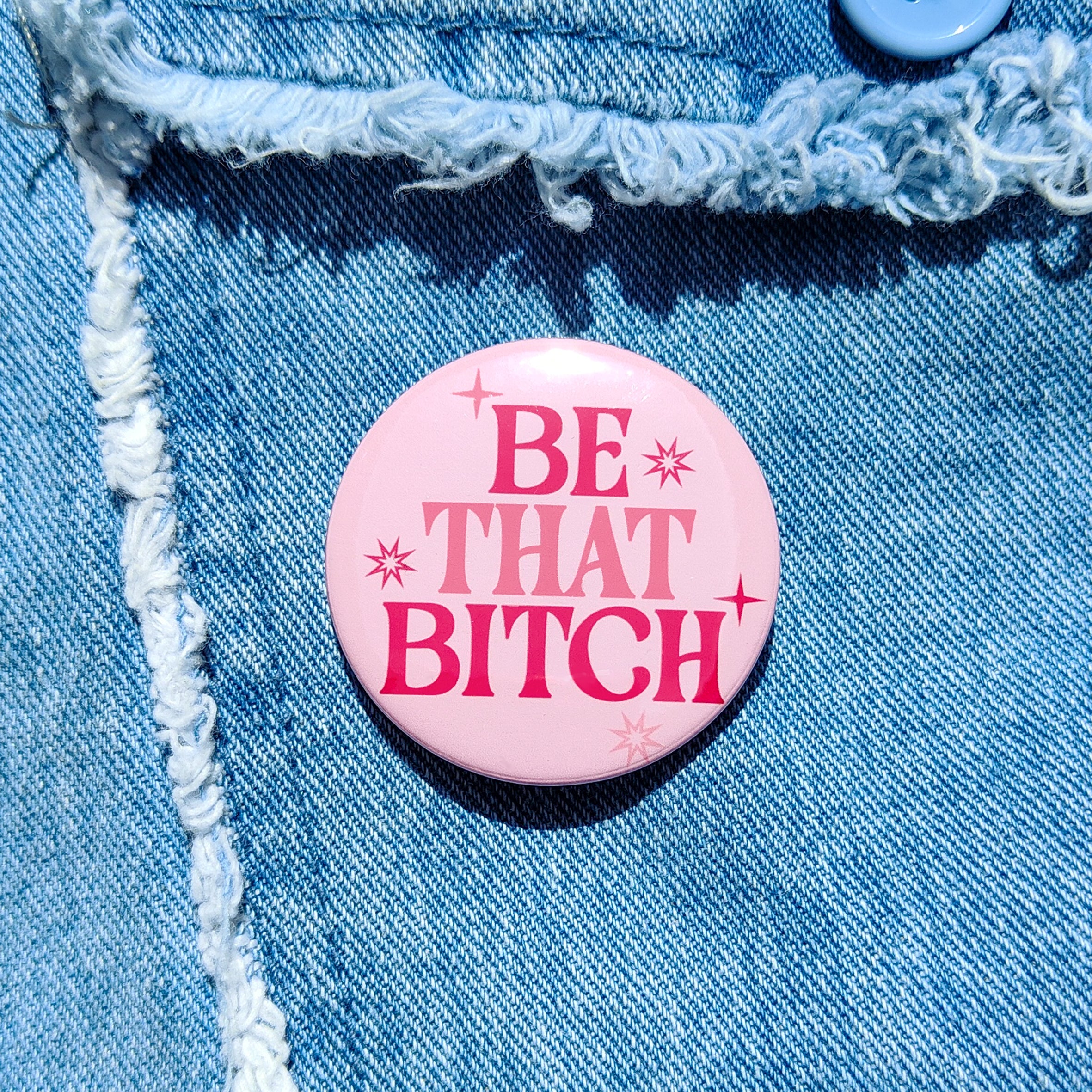 'Be That B***h' Badge