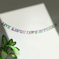 'Live Laugh Love B****es' String Bunting