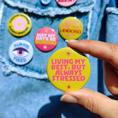 Living my Best, Always Stressed Badge