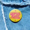 'Living my Best, Always Stressed' Badge