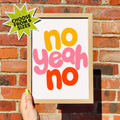 'No yeah no' Print