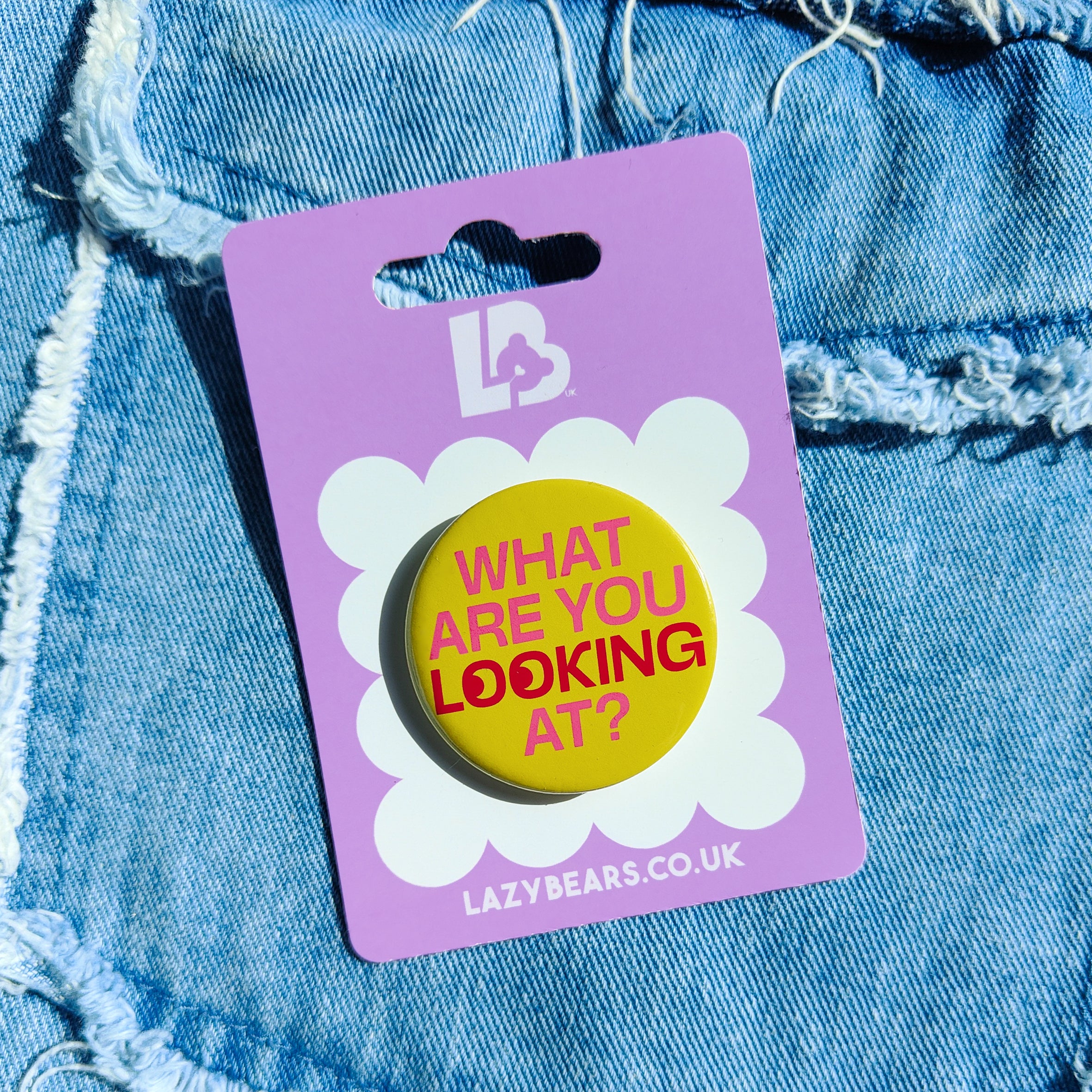 'What are you Looking at' Badge
