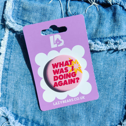 What was I doing again Badge