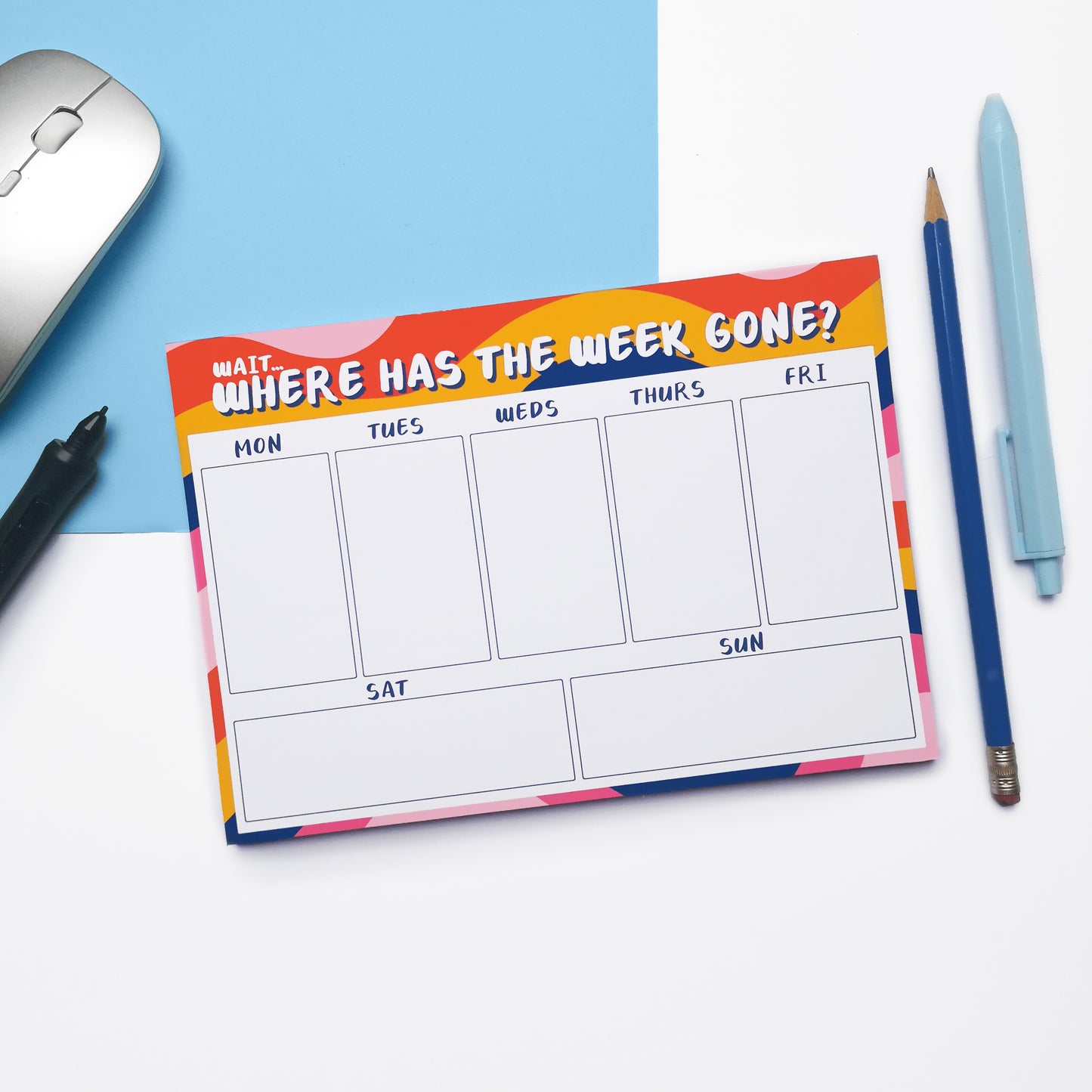 'Where has the week gone?' Week Planner/Desk Pad