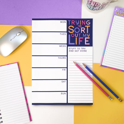 'Trying to Sort out my Life' A4 Week Planner/Desk Pad