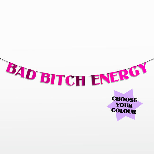 'Bad B**** Energy' String Bunting (Choose your Colour + Size)