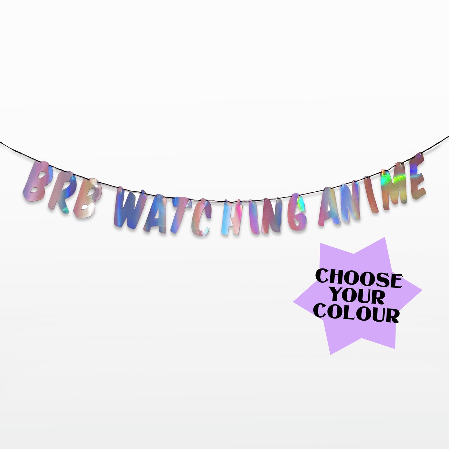 'BRB Watching Anime' String Bunting (Choose your colour)