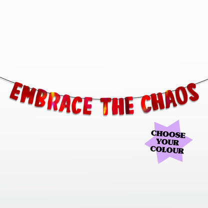 'Embrace the Chaos' String Bunting (Choose your colour)