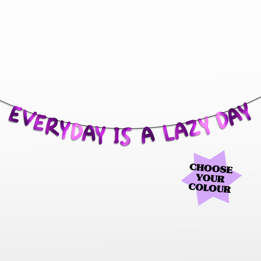 'Everyday is a Lazy Day' String Bunting (Choose your colour)