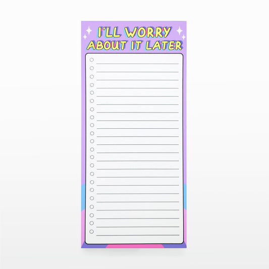 'I'll Worry about it Later' Notepad/List Pad