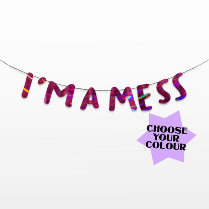 'I'm a Mess' String Bunting (Choose your colour)