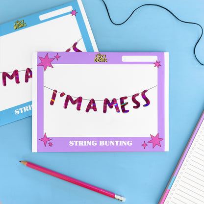 'I'm a Mess' String Bunting (Choose your colour)