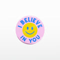 'I believe in you' Badge