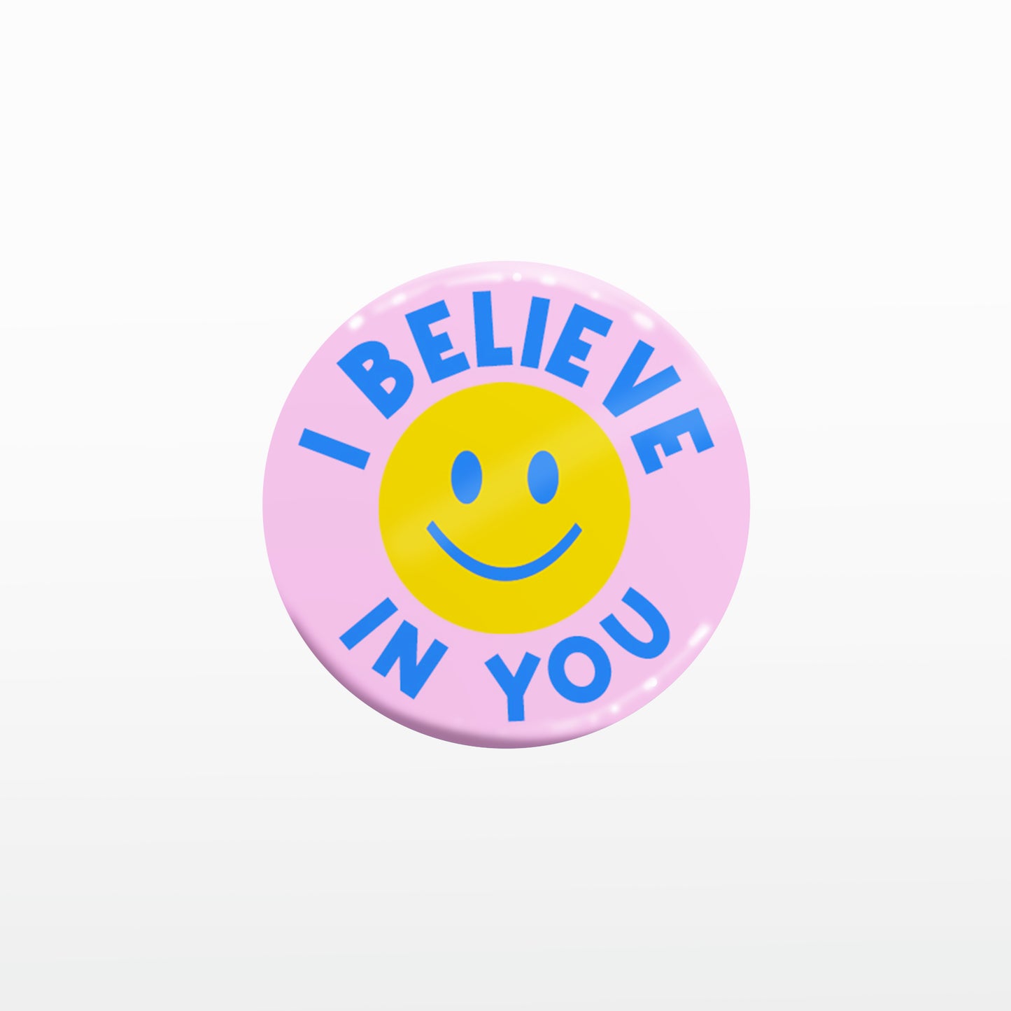 'I believe in you' Badge