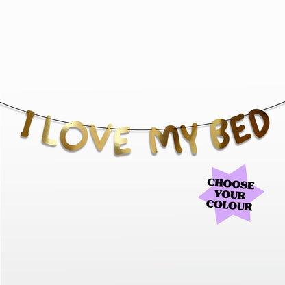 'I Love my Bed' String Bunting (Choose your colour)