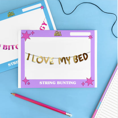 'I Love my Bed' String Bunting (Choose your colour)