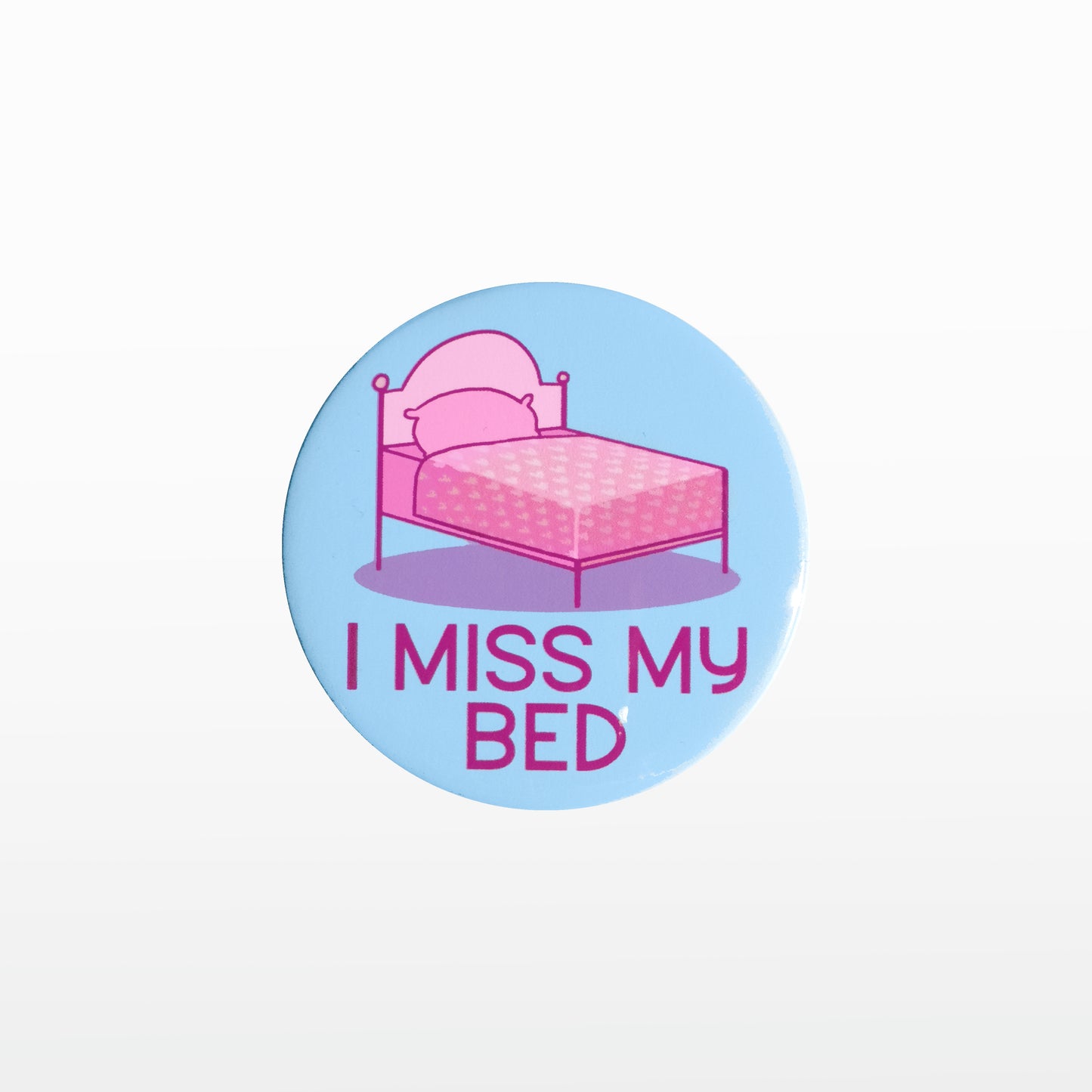 'I miss my bed' Badge