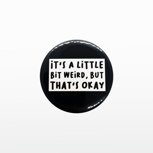 'It's a Little Bit Weird' Badge