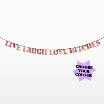 'Live Laugh Love B****es' String Bunting (Choose your Colour + Size)