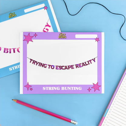 'Trying to Escape Reality' String Bunting (Choose your colour)