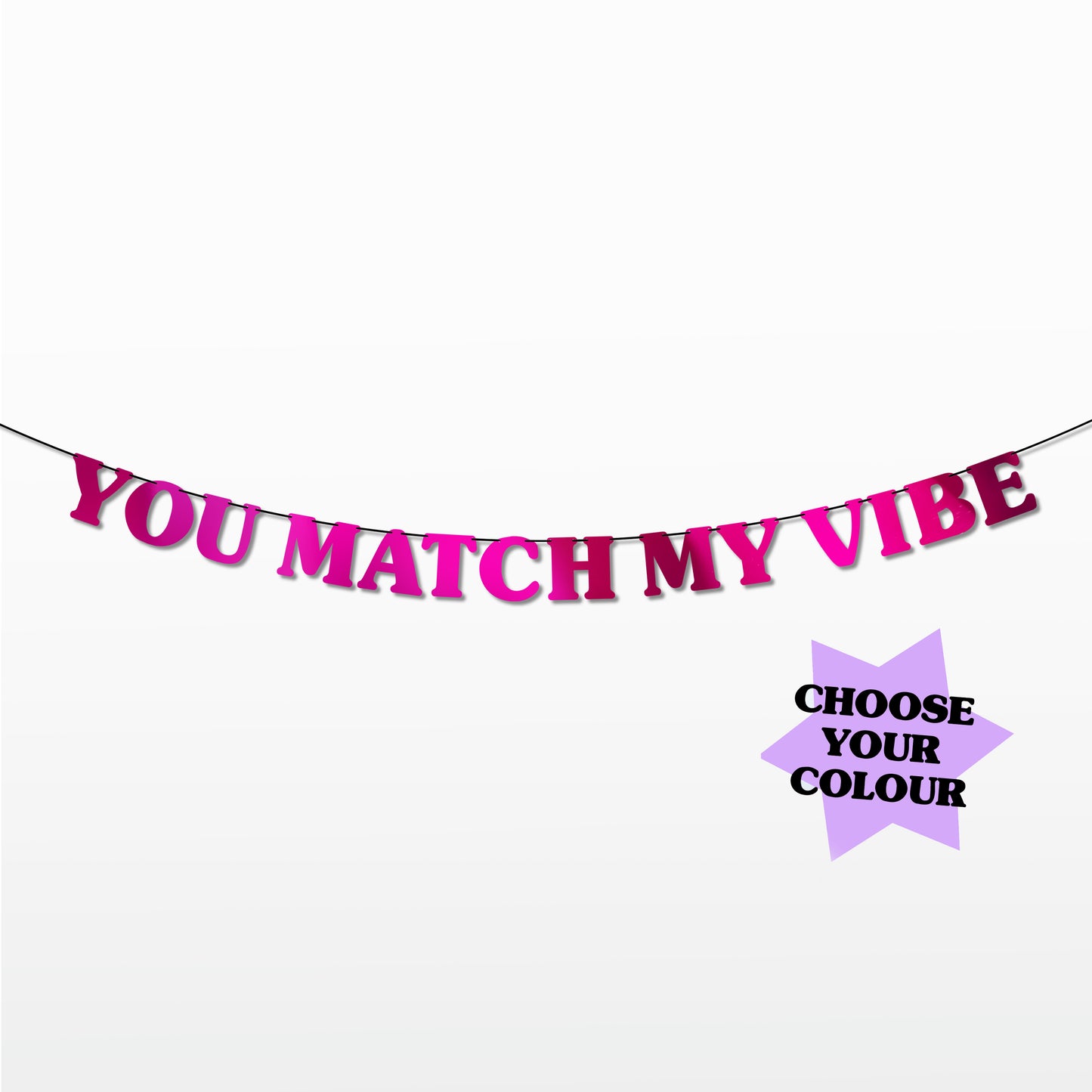 'You Match my Vibe' String Bunting (Choose your colour)