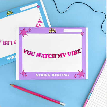 'You Match my Vibe' String Bunting (Choose your colour)