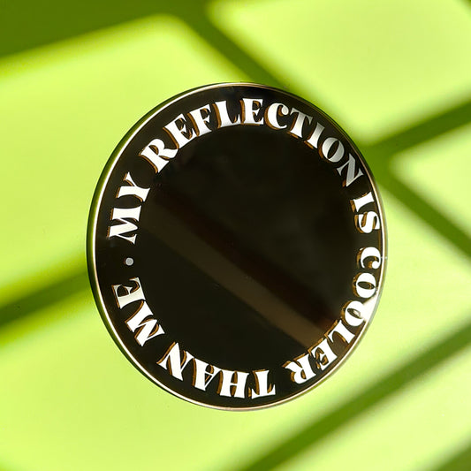 'My Reflection is Cooler' Round Mirror