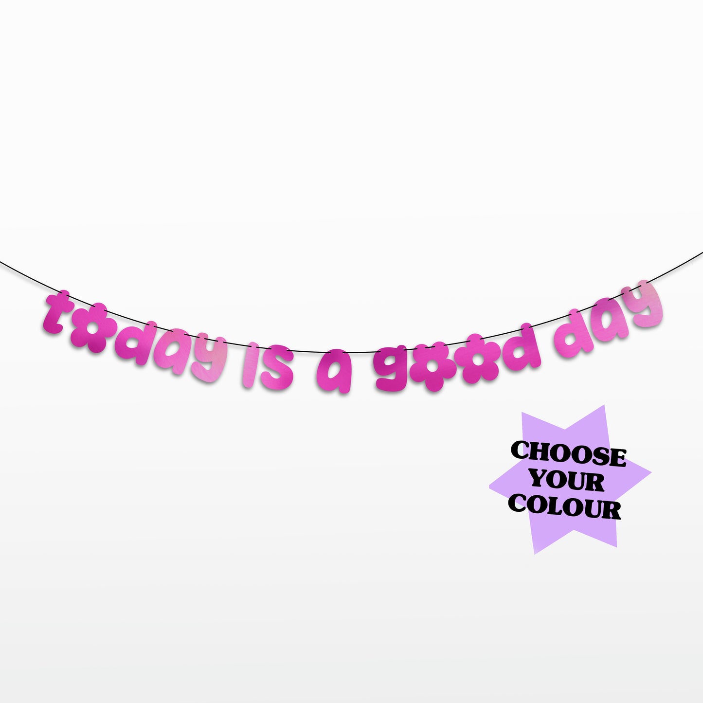 'Today is a Good Day' String Bunting (Choose your colour)