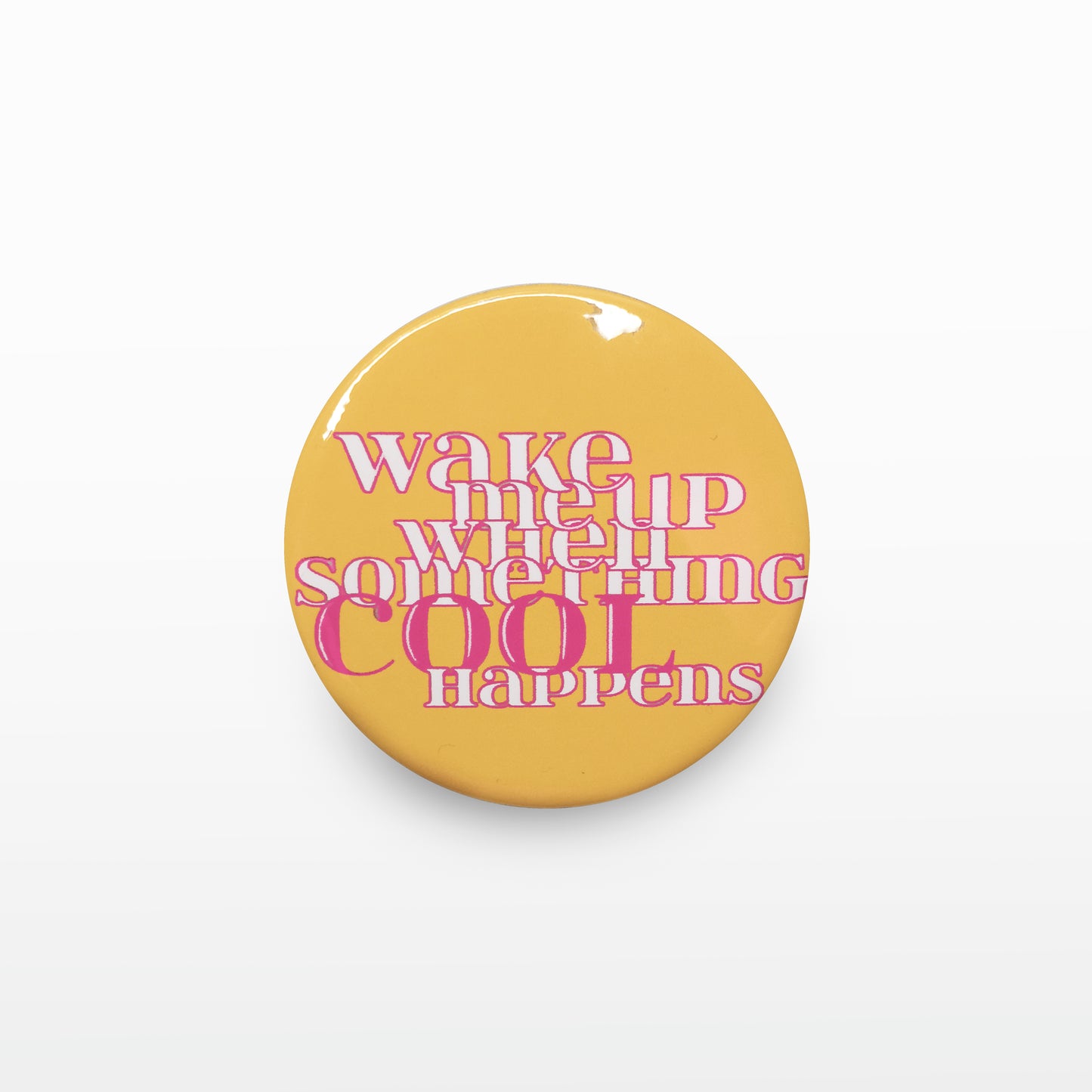 'Wake me up when something Cool happens' Badge